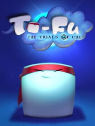 To-Fu: The Trials of Chi Image