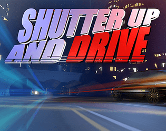 SHUTTER UP AND DRIVE Image