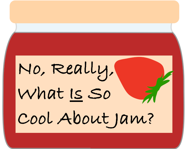 Games like No, Really, What Is So Cool About Jam?