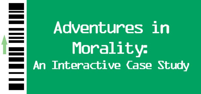 Adventures in Morality: An Interactive Case Study Image