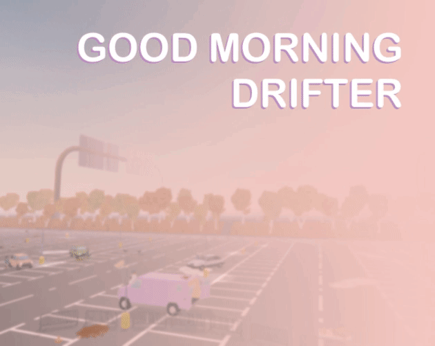 Games like Good Morning Drifter