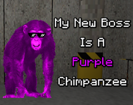 My New Boss Is A Purple Chimpanzee Image