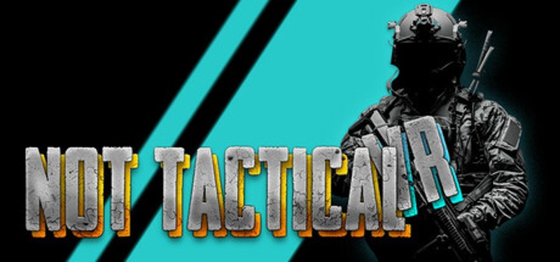 NOT TACTICAL VR Image