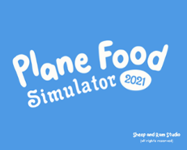 Plane Food Simulator 2021 Image