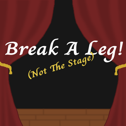 Break A Leg! (Not the Stage!) Image