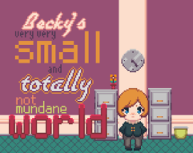 Becky's very very Small and TOTALLY not mundane World Image