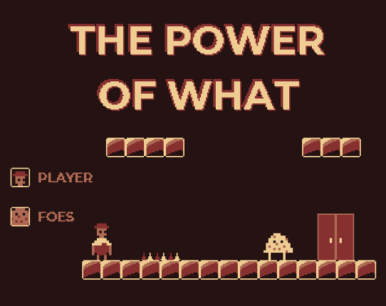 ThePowerOfWhat Game Cover