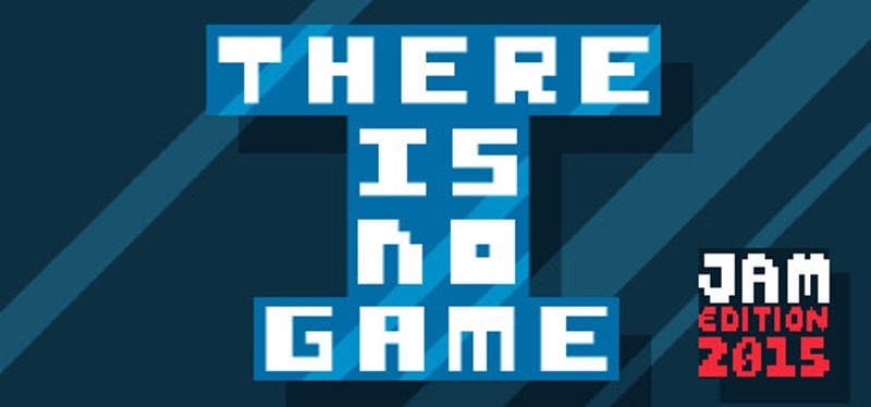 There Is No Game: Jam Edition Image