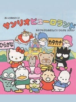 Games like Ai to Yume no Kuni Sanrio Puroland Asobinagara Oboeyou! Hiragana Katakana