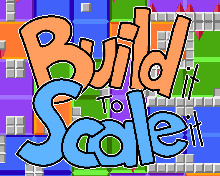 Games like Build it to Scale it