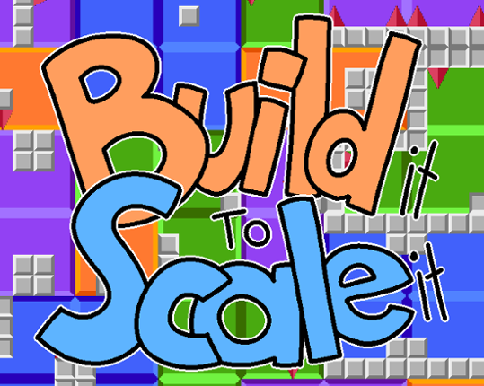 Build it to Scale it Game Cover