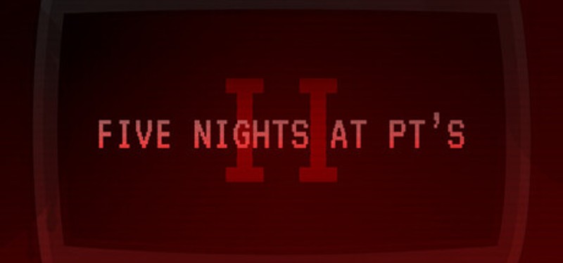 Five Nights At PT's II Image