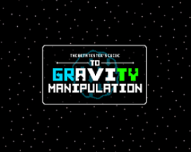 The Beta Tester's Guide to Gravity Manipulation Image