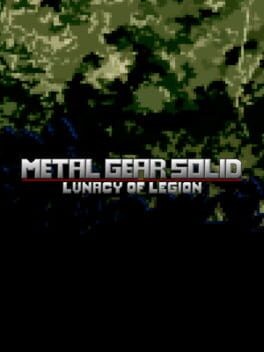 Games like Metal Gear Solid: Lunacy of Legion