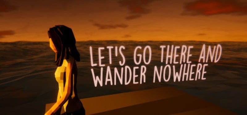 Let's Go There And Wander Nowhere Game Cover