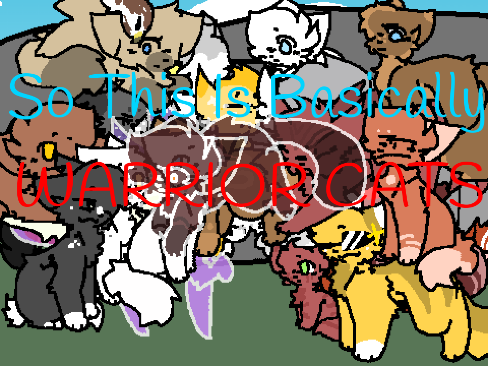 Games like So This Is Basically Warrior Cats