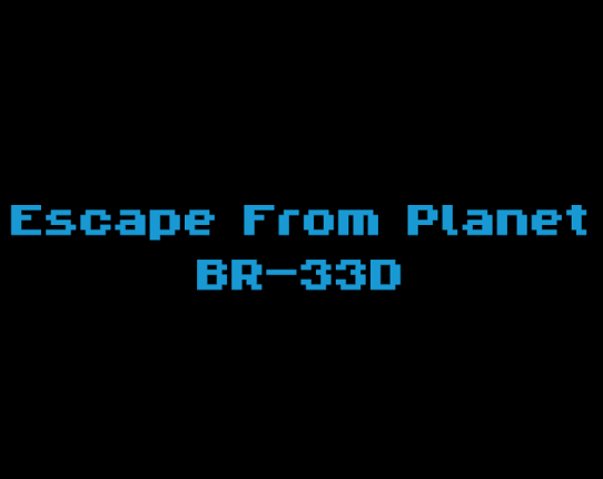 Escape from planet BR-33D (0.2.2) Image