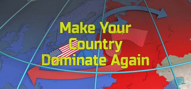 Make Your Country Dominate Again Image