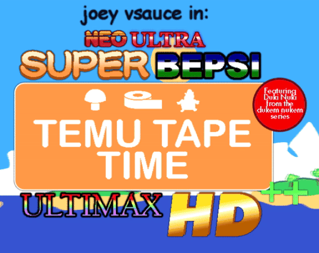 Games like NEO ULTRA SUPER BEPSI TEMU TAPE TIME ULTIMAX HD ++ (Featuring Duki Nuki from the Dukem Nukem series)