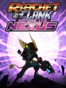 Games like Ratchet & Clank: Before the Nexus