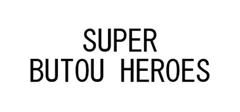SUPER BUTOU HEROES Image