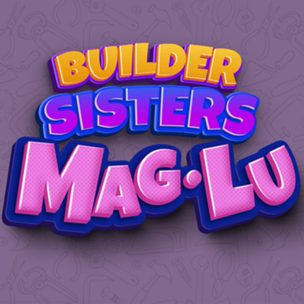 Builder Sisters Mag Lu screenshot