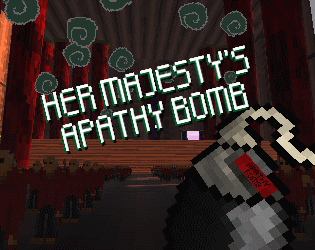 Games like Her Majesty's Apathy Bomb