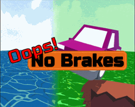 Oops! No Brakes Image