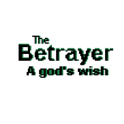 [Pre-alpha] The Betrayer: A god's wish Image