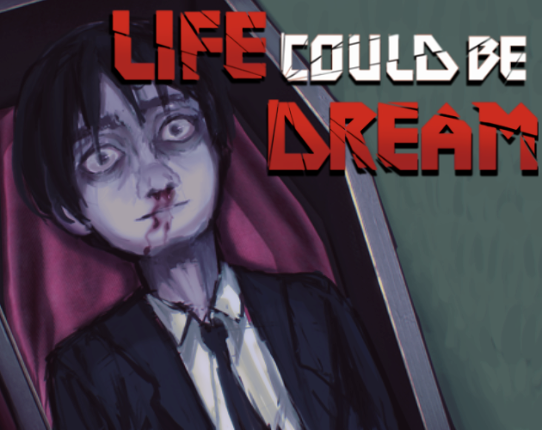 Life Could Be Dream Image