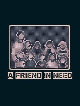 Games like A Friend In Need