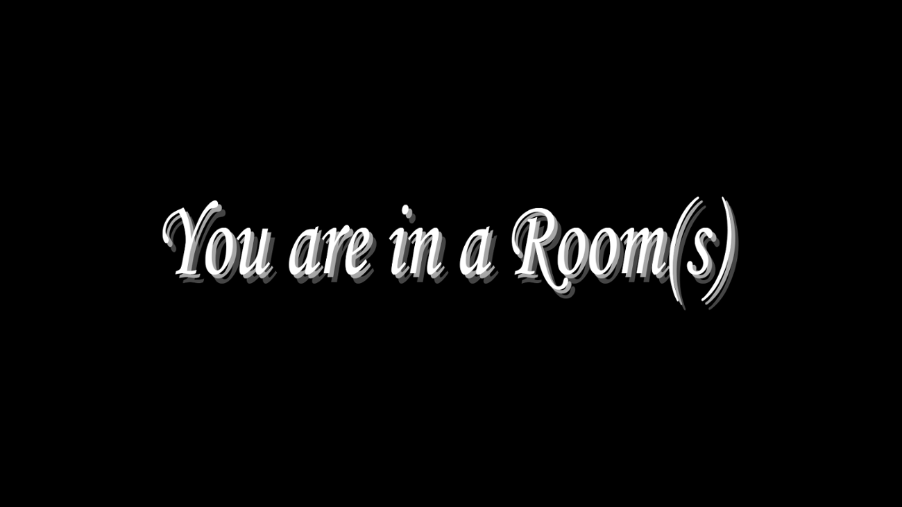 Games like You are in a room(s)