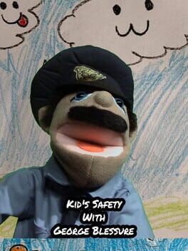 Games like Kid's Safety With George Blessure