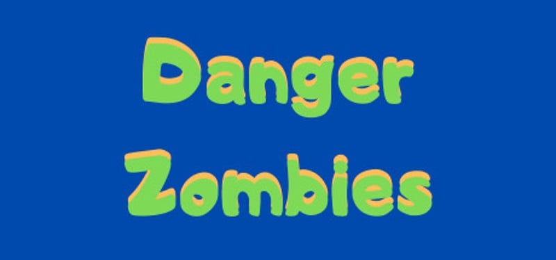 Danger Zombies Image