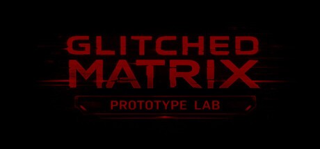 Games like GLITCHED MATRIX Prototype Lab