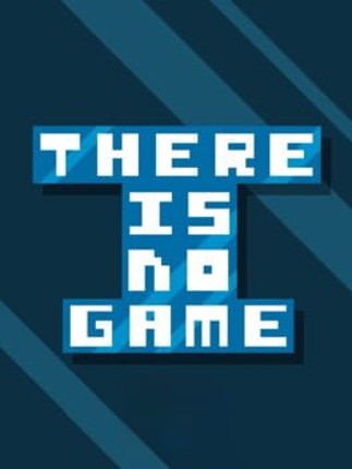 There Is No Game Image
