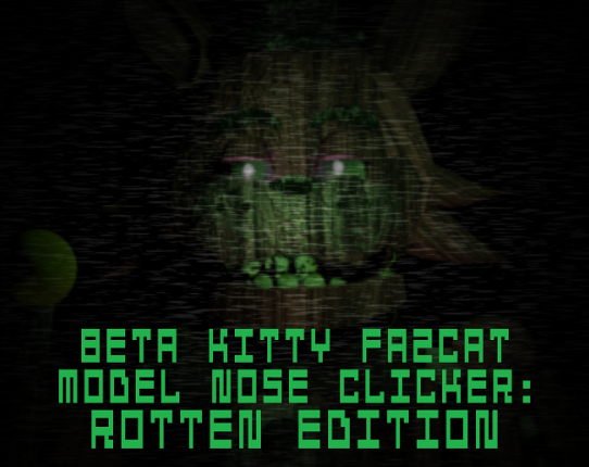 Beta Kitty FazCat Model Nose Clicker: Rotten Edition Game Cover