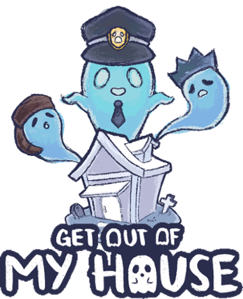 Get Out of My House Image