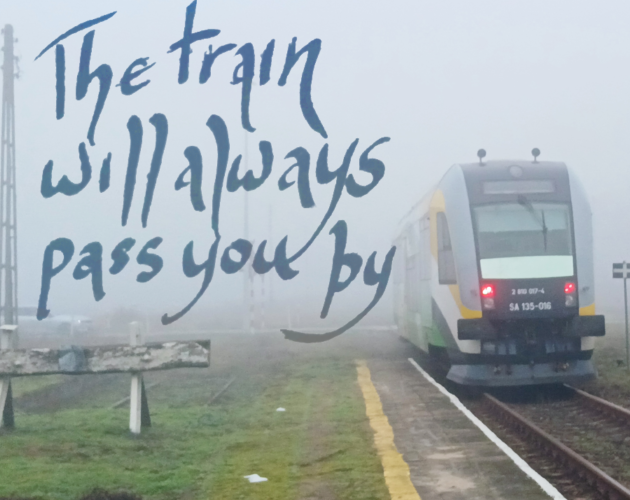 Games like the train will always pass you by