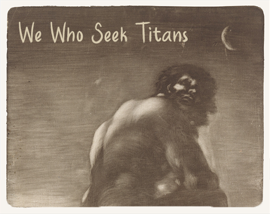 We Who Seek Titans Game Cover