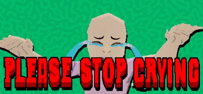 PLEASE STOP CRYING Game Cover