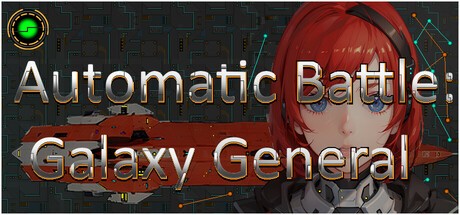 Games like Automatic Battle:Galaxy General