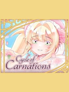 Games like Cycle of Carnations