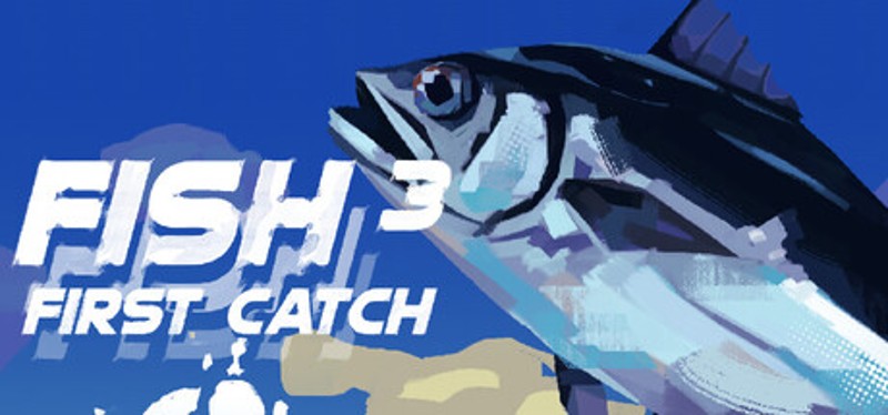 FISH³: FIRST CATCH Image