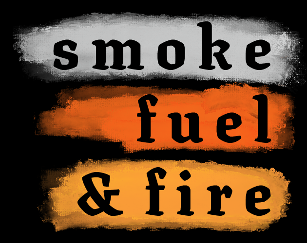 Games like Smoke, Fuel, & Fire