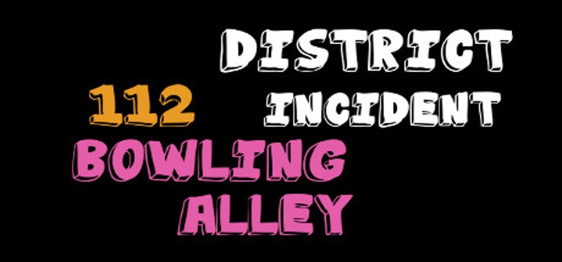 District 112 Incident: Bowling Alley Game Cover