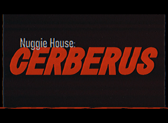Nuggie House: Cerberus Image