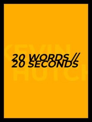 20 WORDS // 20 SECONDS Image