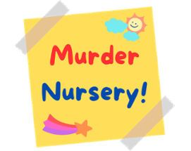 Murder Nursery (GPW/IP3 2022-2023) Image