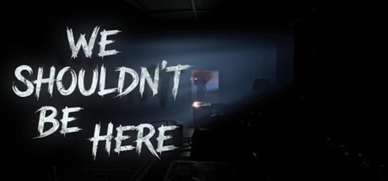 We Shouldn't Be Here Image